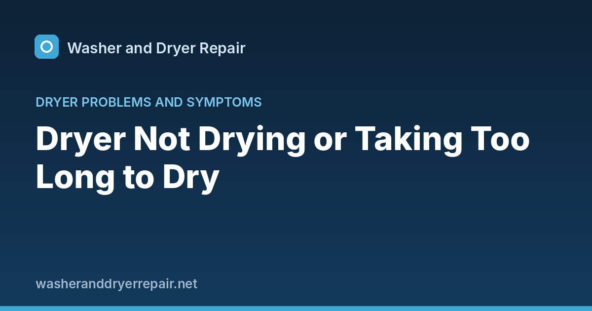 Dryer Not Drying or Taking Too Long to Dry