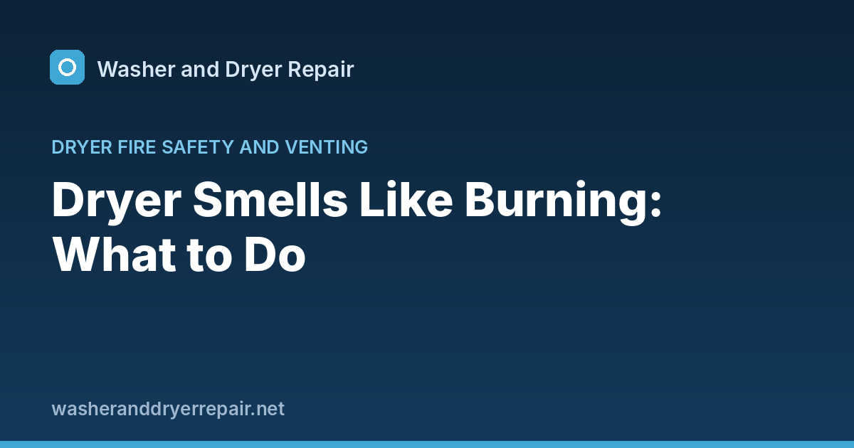 Dryer Smells Like Burning: What to Do