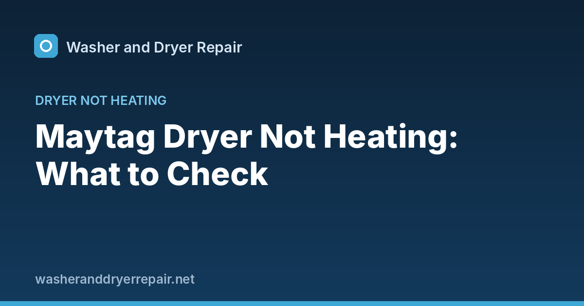 Maytag Dryer Not Heating: What to Check