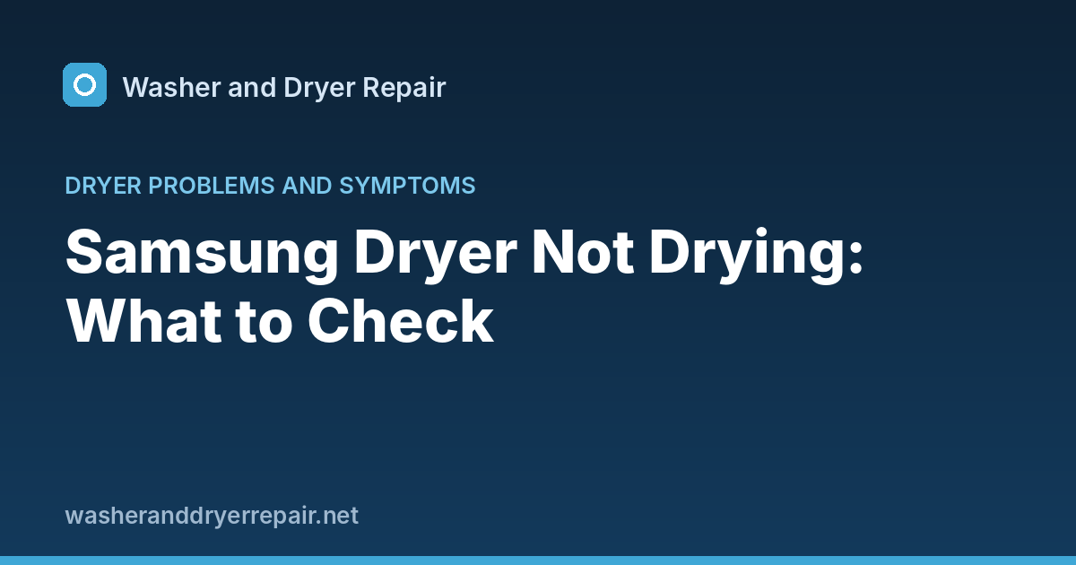 Samsung Dryer Not Drying: What to Check
